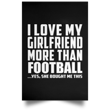 I Love My Girlfriend More Than Football - Poster Portrait