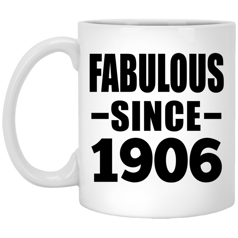 118th Birthday Fabulous Since 1906 - 11oz Coffee Mug