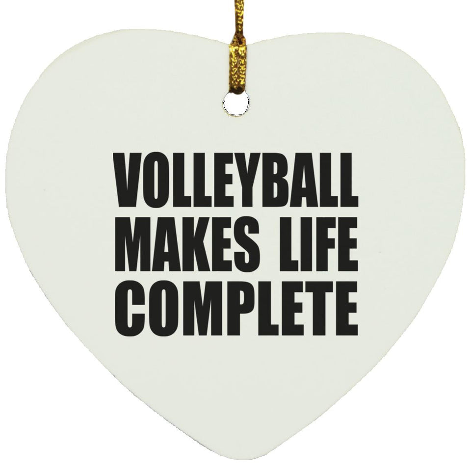 Volleyball Makes Life Complete - Heart Ornament
