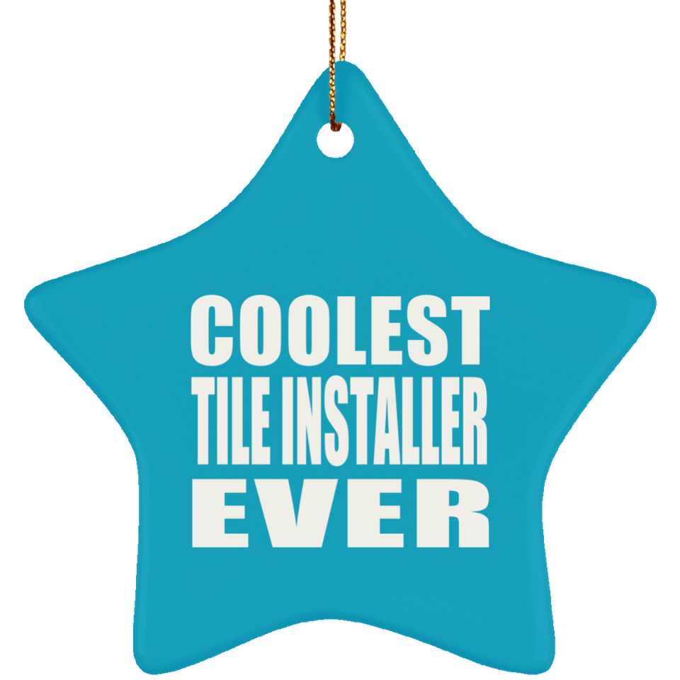 Coolest Tile Installer Ever - Star Ornament