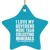 I Love My Boyfriend More Than Collecting Minerals - Star Ornament