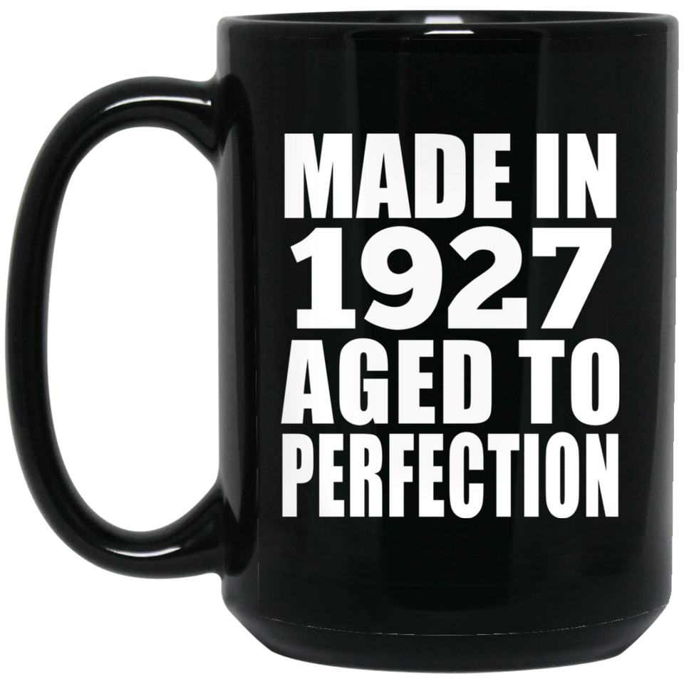 97th Birthday Made In 1927 Aged to Perfection - 15 Oz Coffee Mug Black