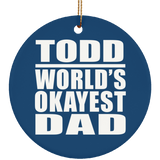 Todd World's Okayest Dad - Circle Ornament