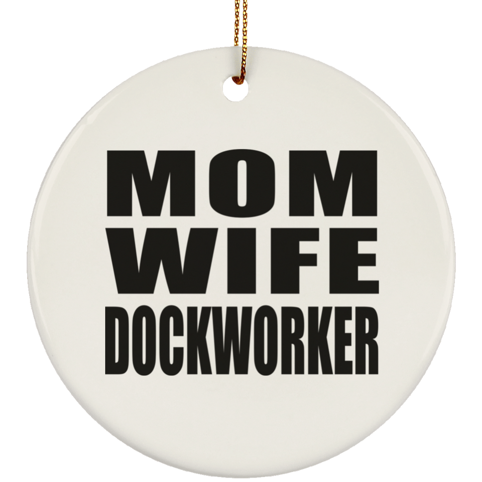 Mom Wife Dockworker - Circle Ornament