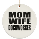 Mom Wife Dockworker - Circle Ornament