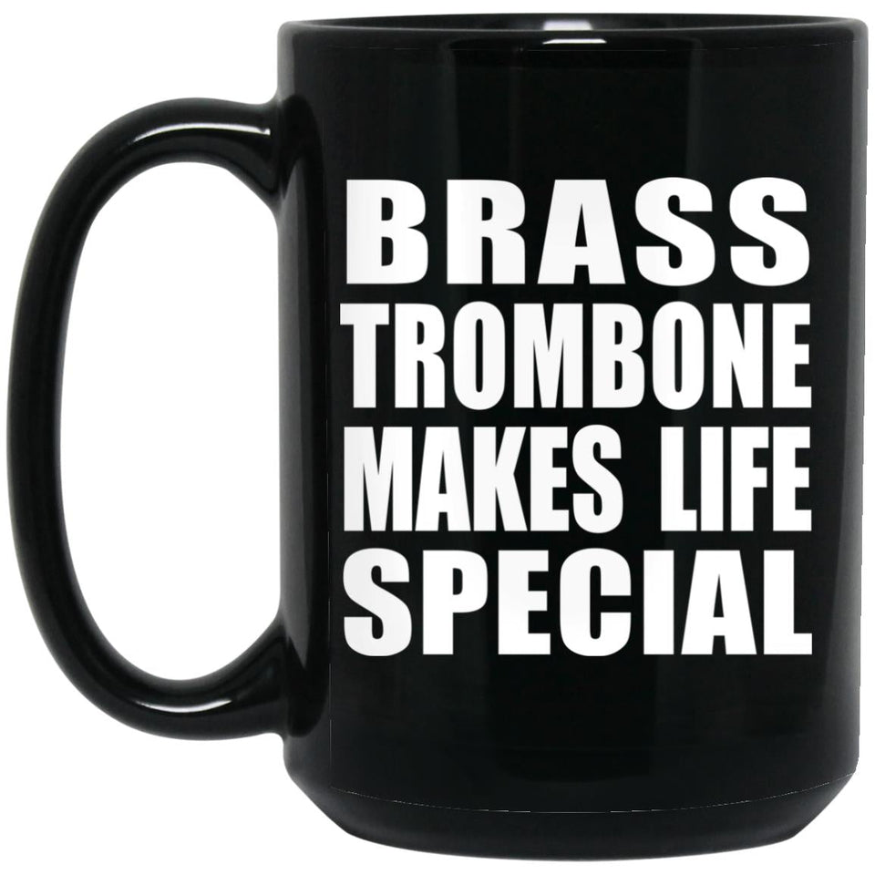 Brass Trombone Makes Life Special - 15oz Coffee Mug Black