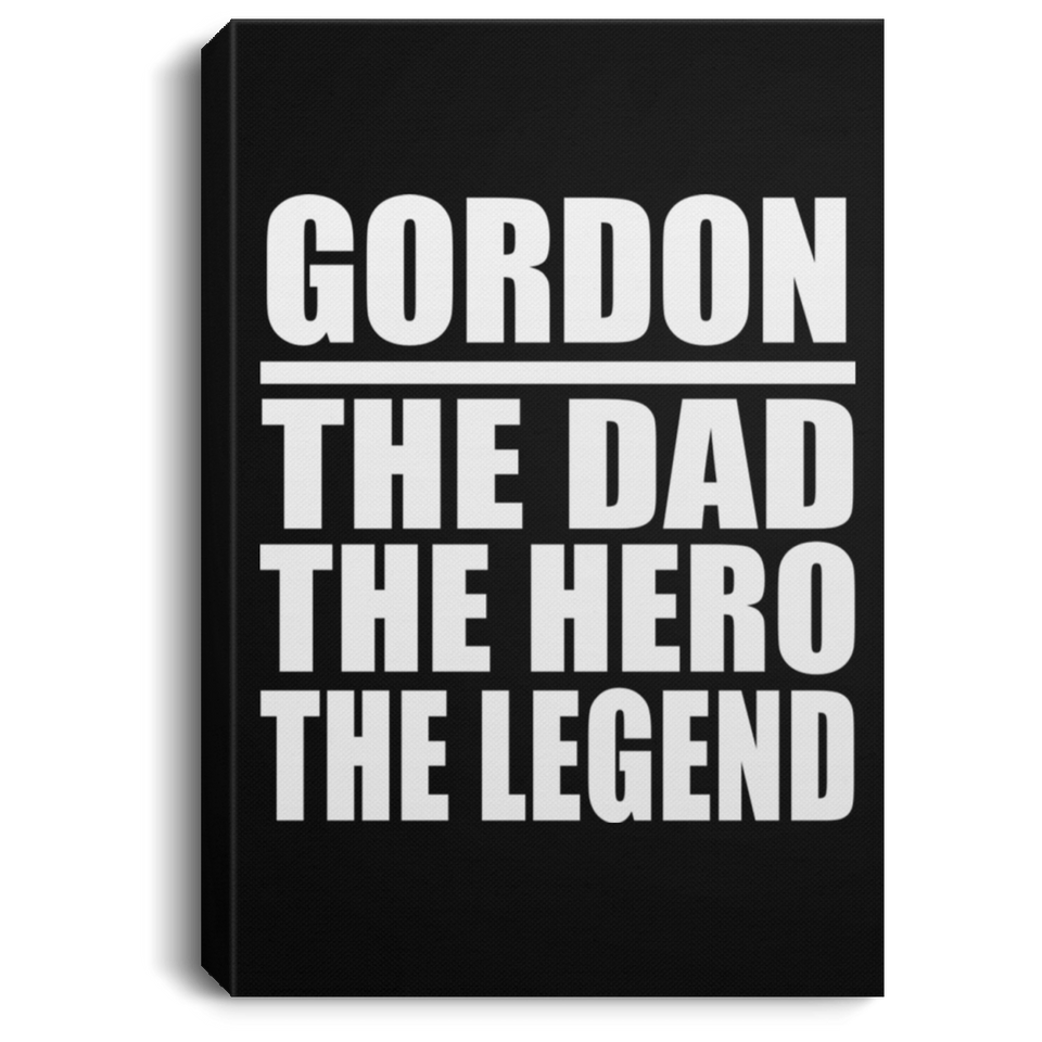 Gordon The Dad The Hero The Legend - Canvas Portrait