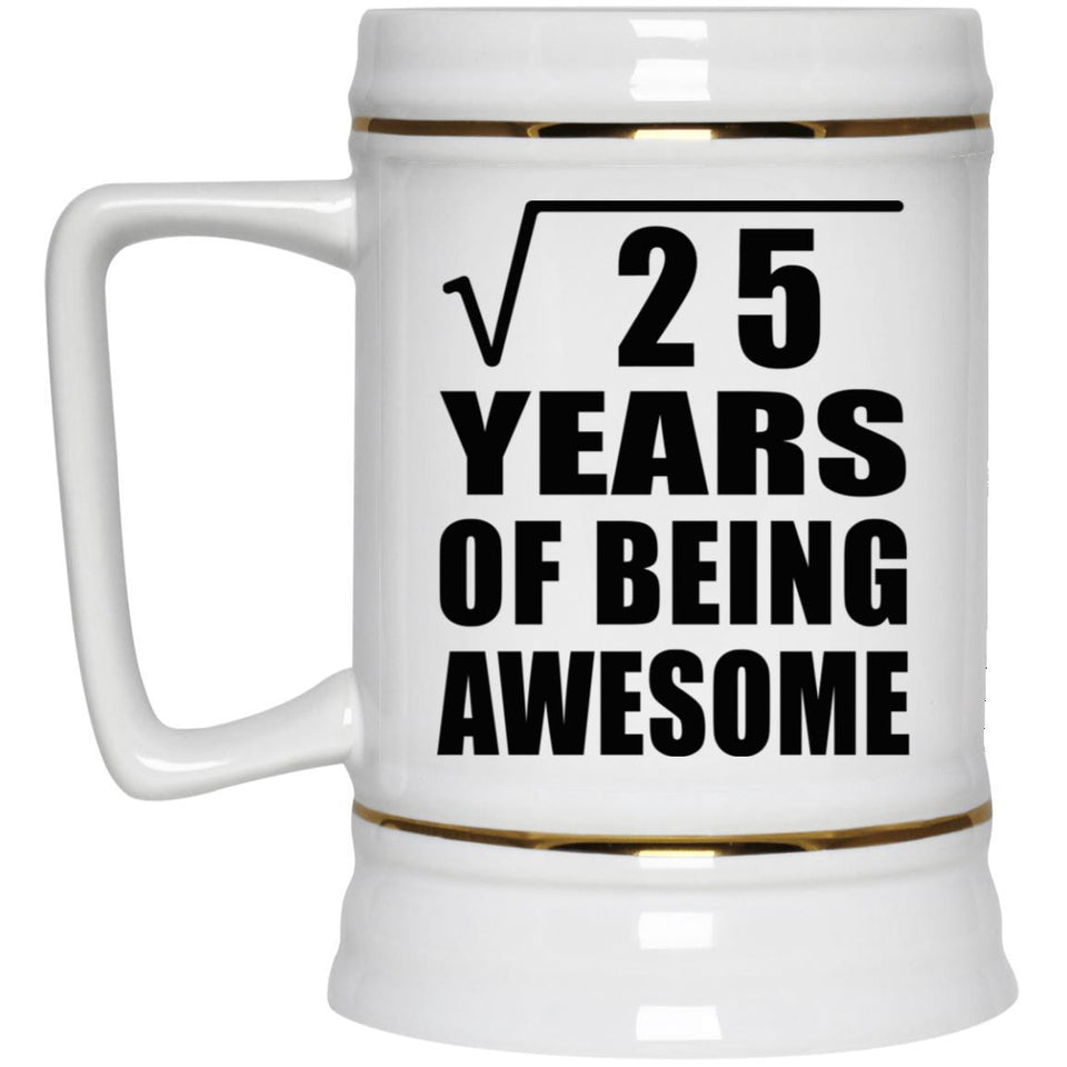 5th Birthday Square Root of 25 Years of Being Awesome - Beer Stein