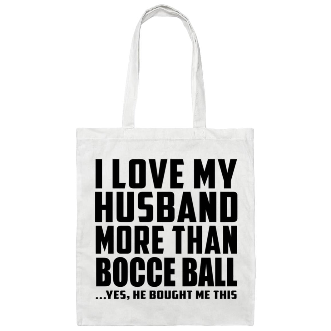 I Love My Husband More Than Bocce Ball - Tote Bag White