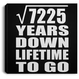 85th Anniversary Square Root of 7225 Years Lifetime To Go - Canvas Square