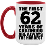 62nd Birthday First 62 Years of Childhood Are The Hardest - 15oz Accent Mug Red