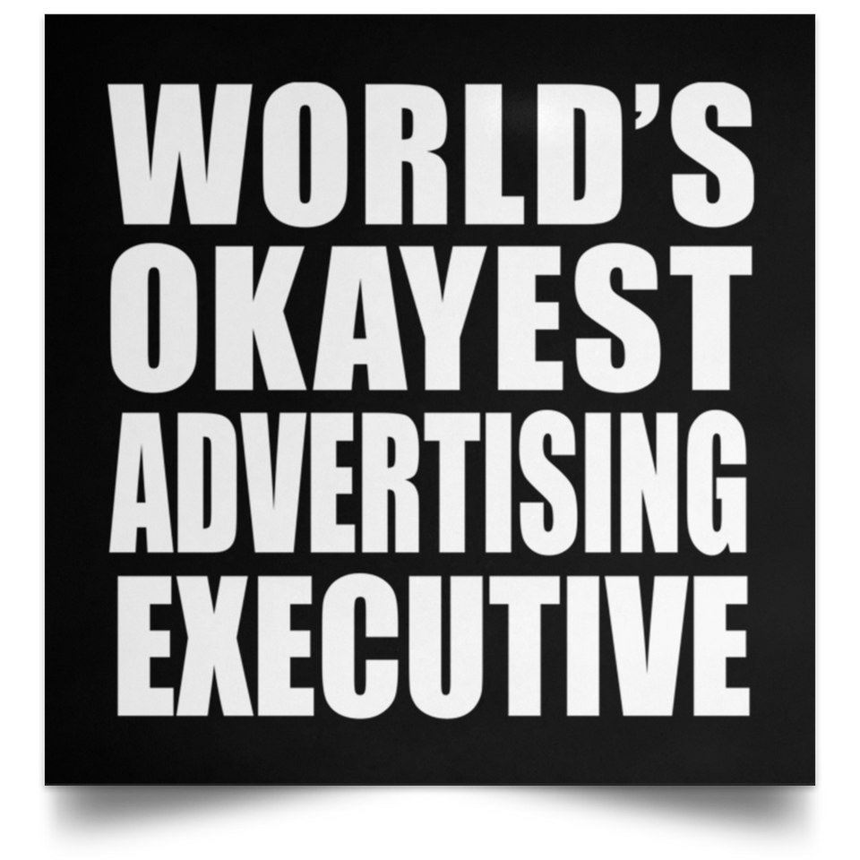 World's Okayest Advertising Executive - Poster Square
