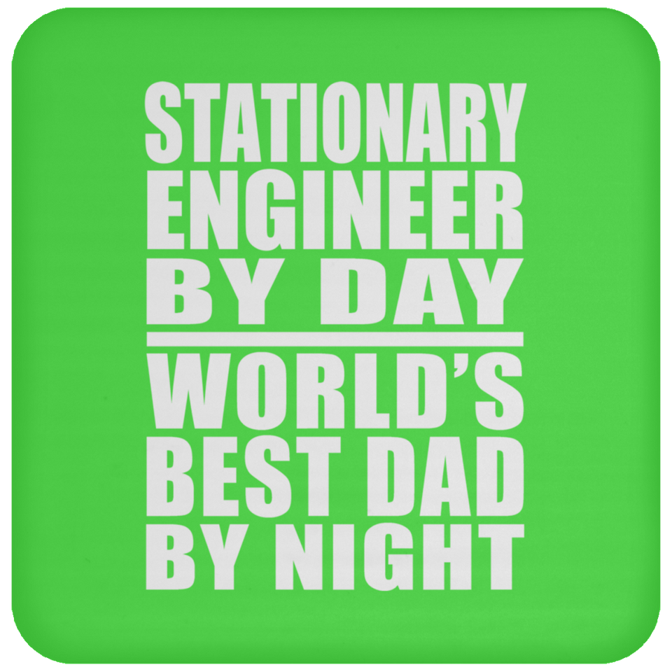 Stationary Engineer By Day World's Best Dad By Night - Drink Coaster
