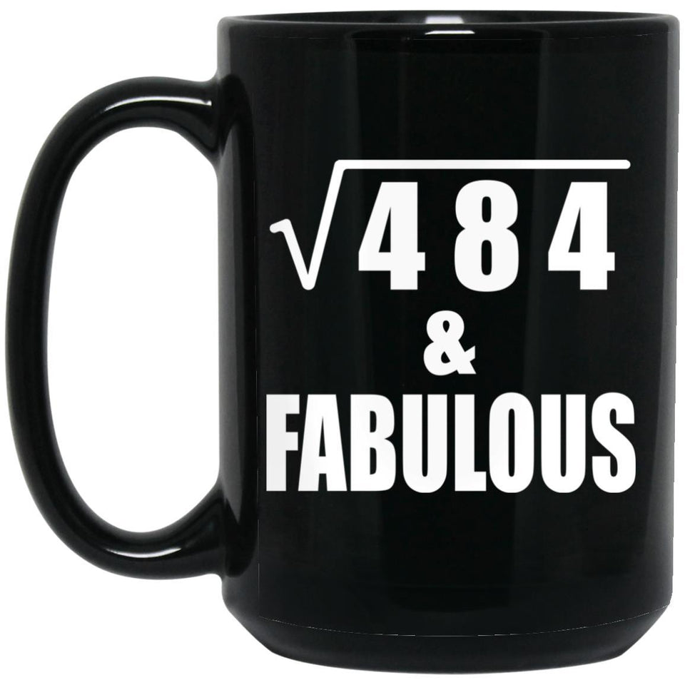 22nd Birthday Square Root of 484 & Fabulous - 15oz Coffee Mug Black