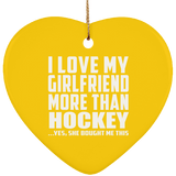 I Love My Girlfriend More Than Hockey - Heart Ornament