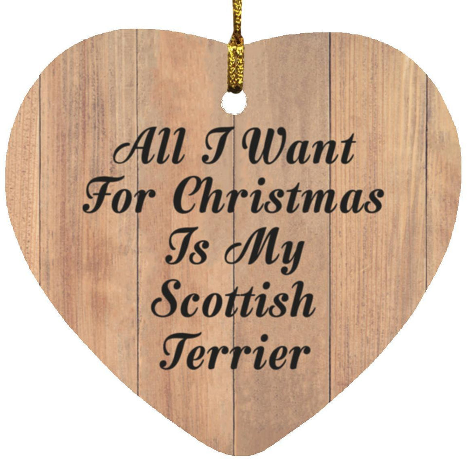 All I Want For Christmas Is My Scottish Terrier - Heart Ornament C
