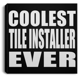 Coolest Tile Installer Ever - Canvas Square