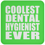 Coolest Dental Hygienist Ever - Drink Coaster