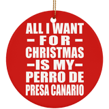 All I Want For Christmas Is My Perro De Presa Canario - Circle Ornament