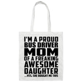 Proud Bus Driver Mom Of Awesome Daughter - Tote Bag White