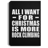 All I Want For Christmas Is More Rock Climbing - Canvas Portrait
