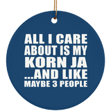 All I Care About Is My Korn Ja - Circle Ornament