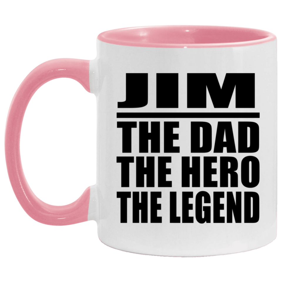 Jim The Dad The Hero The Legend - 11oz Accent Mug Pink