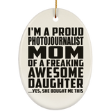 Proud Photojournalist Mom Of Awesome Daughter - Oval Ornament