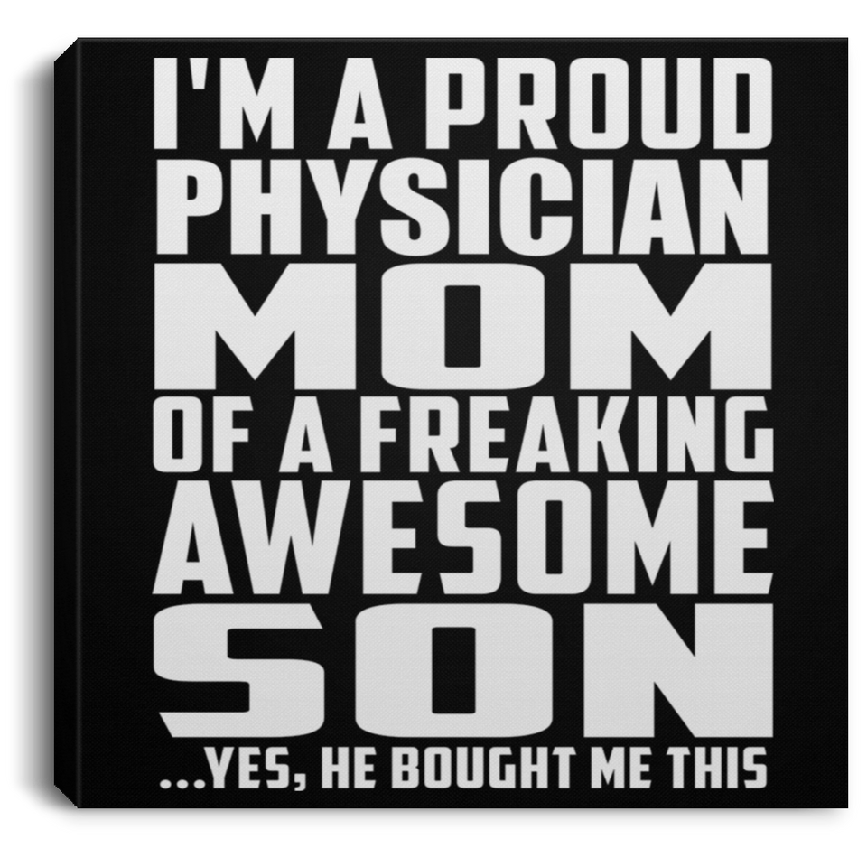 Proud Physician Mom Of Awesome Son - Canvas Square