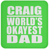 Craig World's Okayest Dad - Drink Coaster