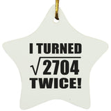 104th Birthday I Turned Square Root of 2704 Twice - Star Ornament