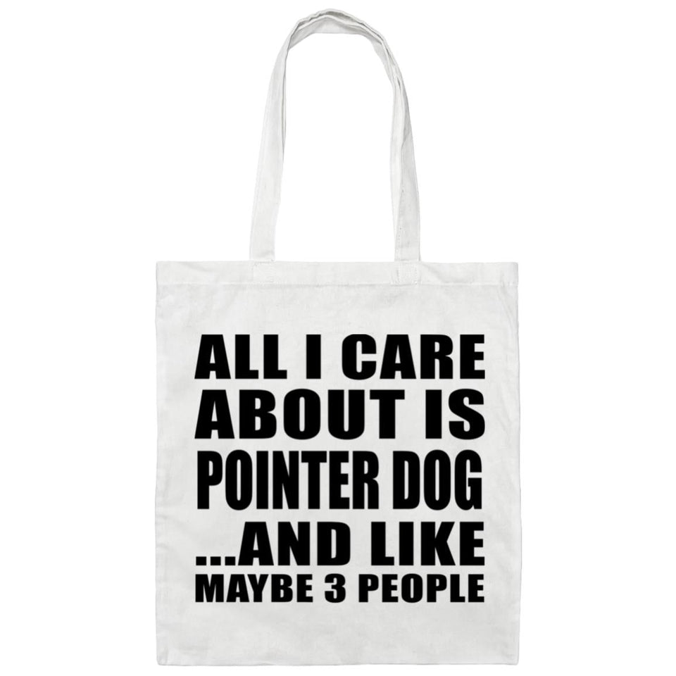 All I Care About Is Pointer Dog - Tote Bag White