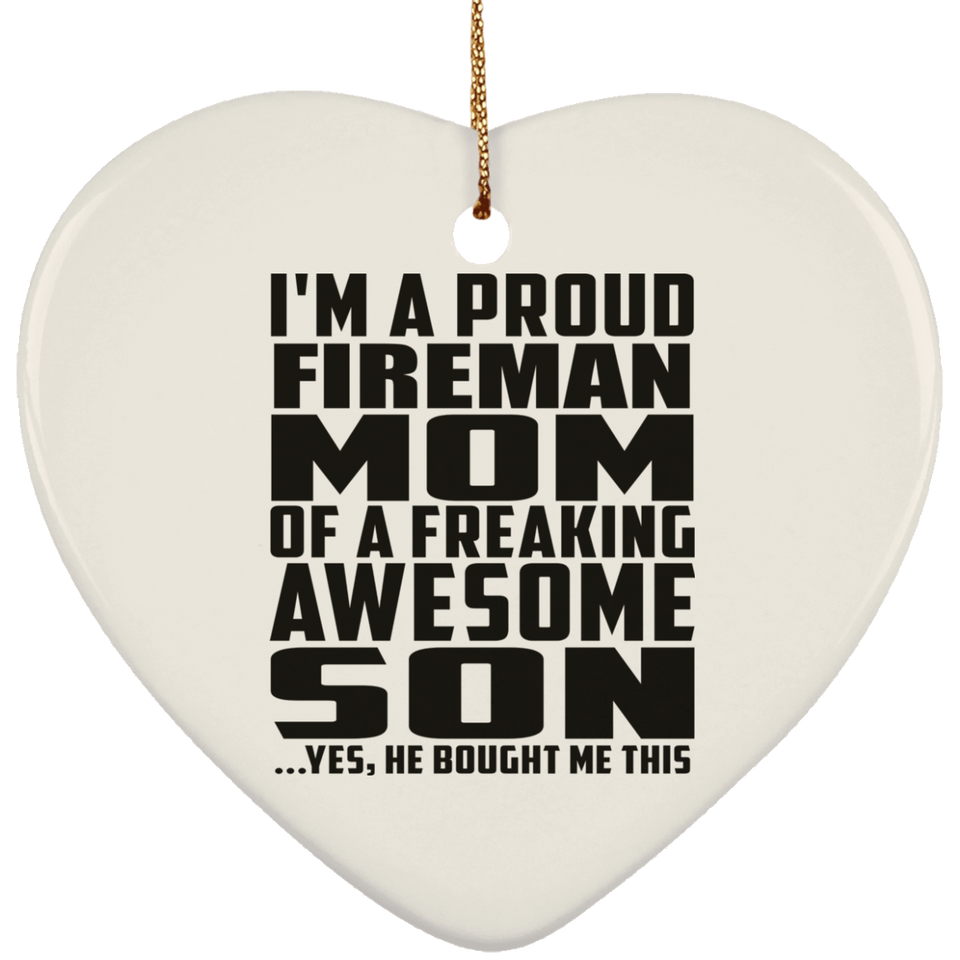 Proud Fireman Mom Of Awesome Son - Heart Ornament