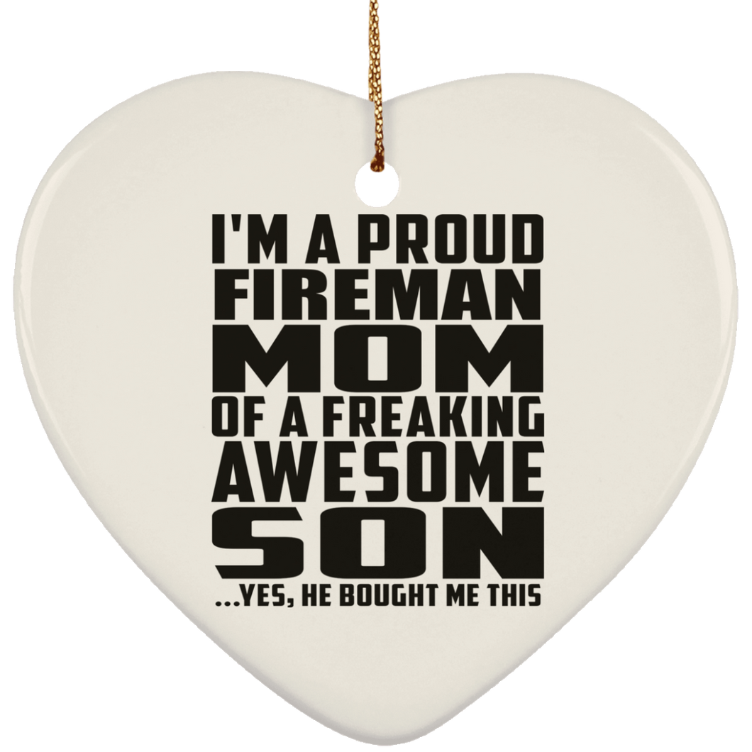 Proud Fireman Mom Of Awesome Son - Heart Ornament