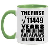107th Birthday Square Root of 11449 Years of Childhood - 11oz Accent Mug Green