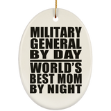 Military General By Day World's Best Mom By Night - Oval Ornament