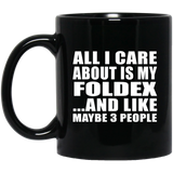 All I Care About Is My Foldex - 11 Oz Coffee Mug Black