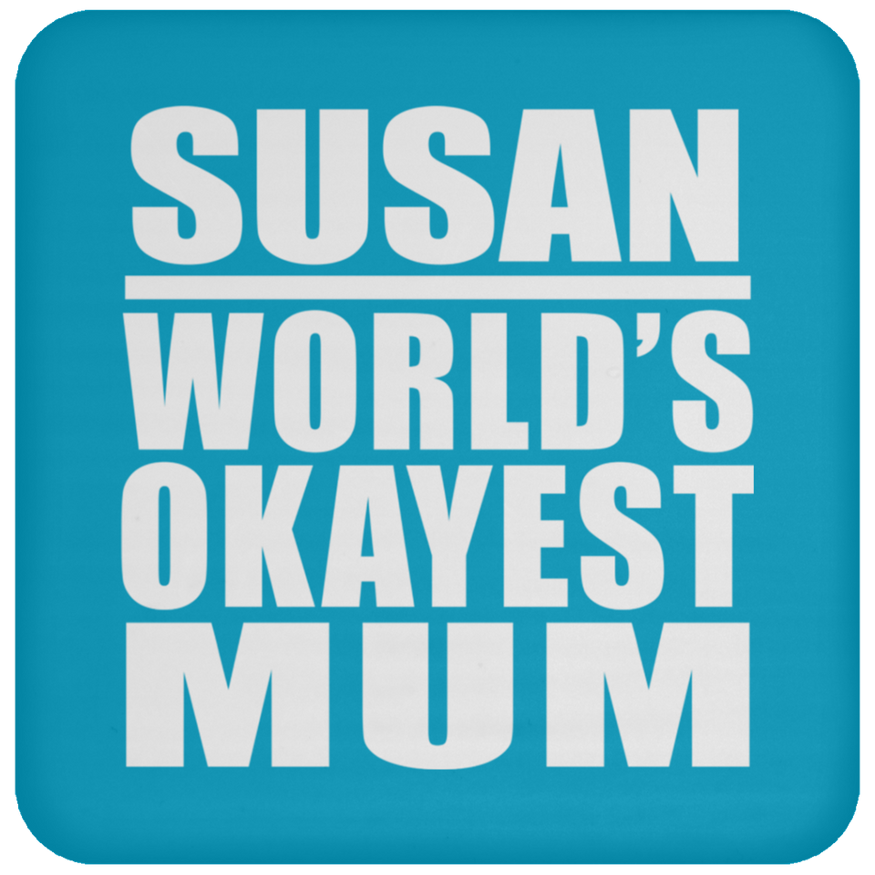 Susan World's Okayest Mum - Drink Coaster