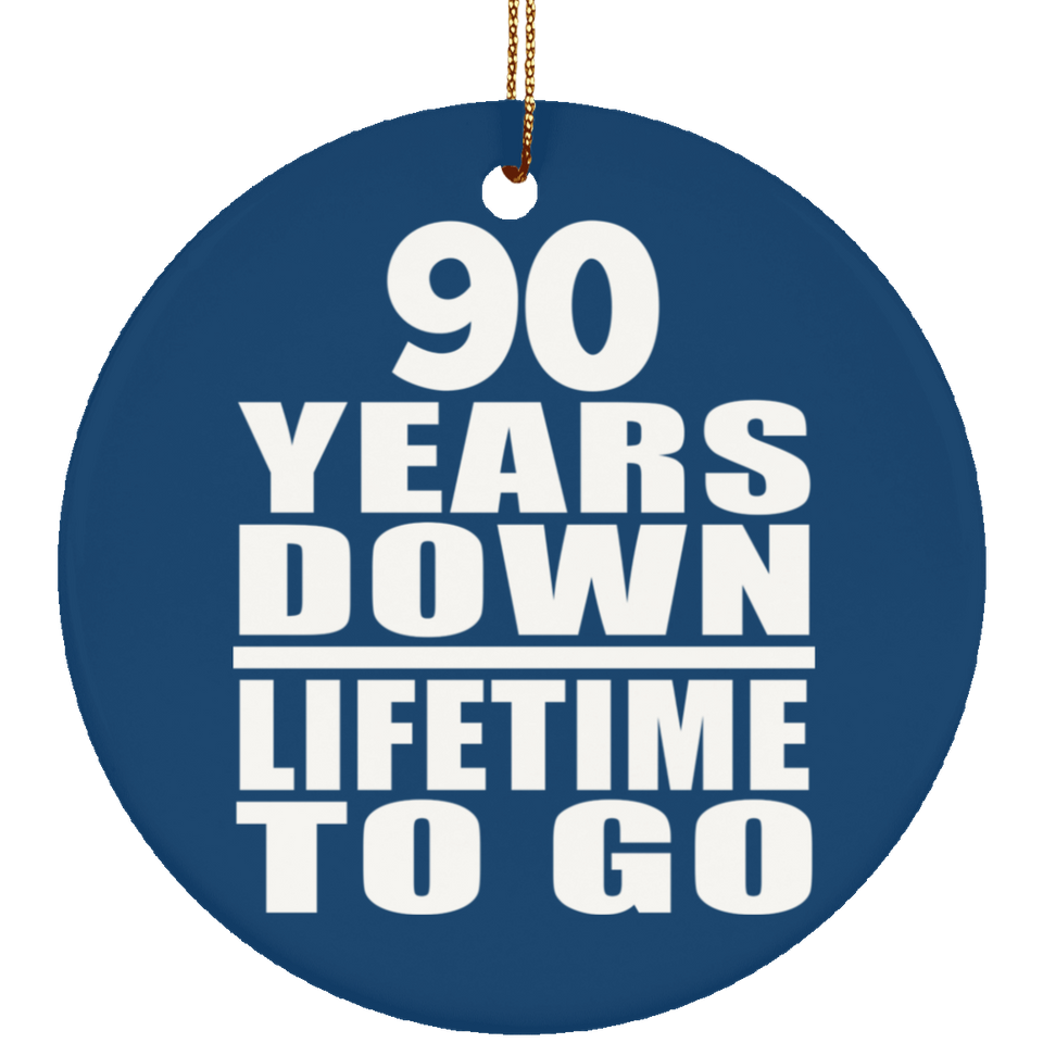90th Anniversary 90 Years Down Lifetime To Go - Circle Ornament