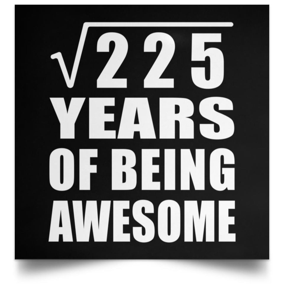 15th Birthday Square Root of 225 Years of Being Awesome - Poster Square