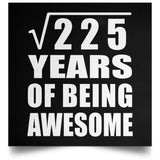 15th Birthday Square Root of 225 Years of Being Awesome - Poster Square