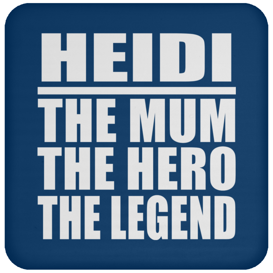 Heidi The Mum The Hero The Legend - Coaster