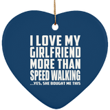I Love My Girlfriend More Than Speed Walking - Heart Ornament