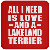 All I Need Is Love And A Lakeland Terrier - Drink Coaster