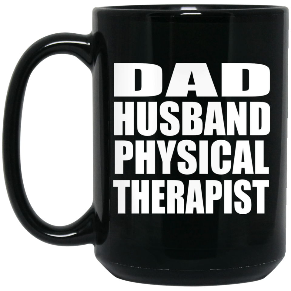 Dad Husband Physical Therapist - 15oz Coffee Mug Black