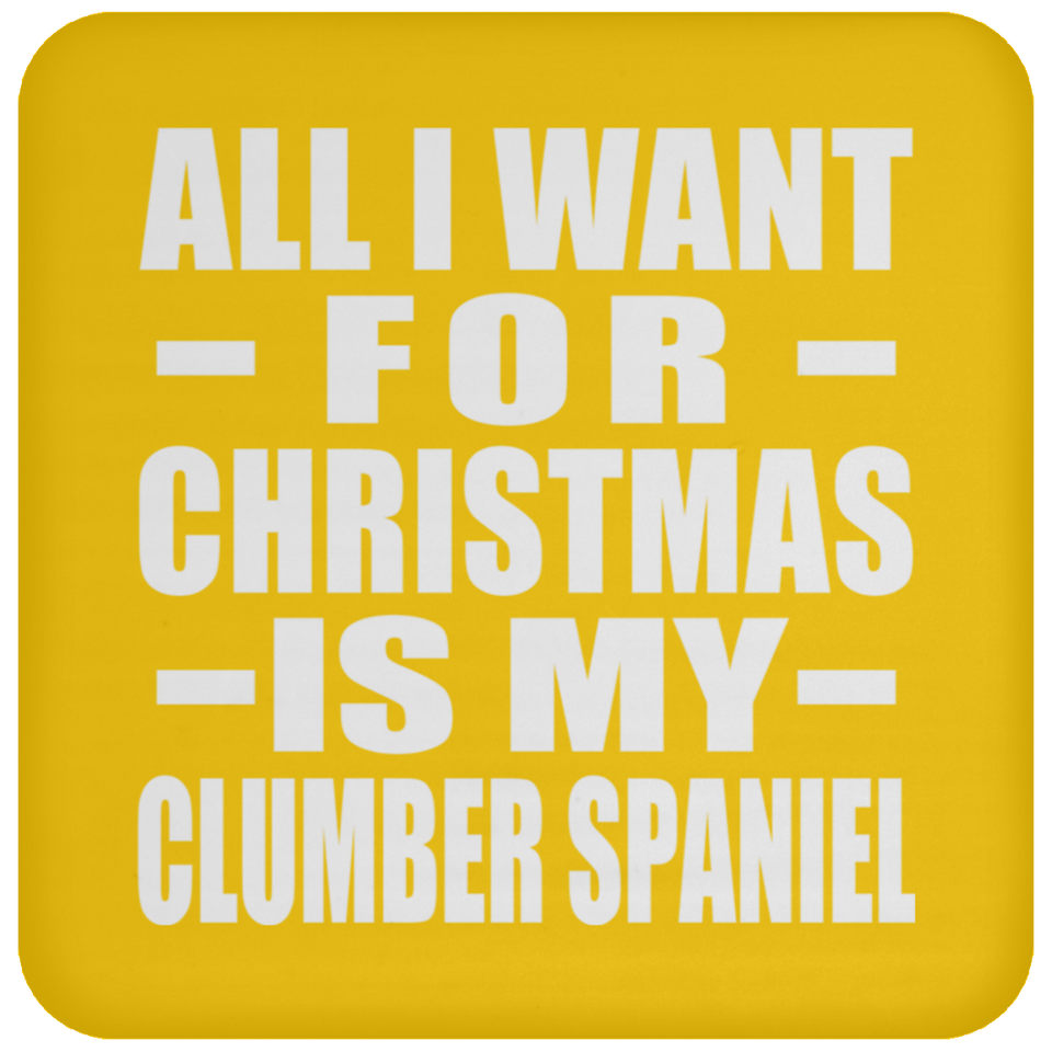 All I Want For Christmas Is My Clumber Spaniel - Coaster