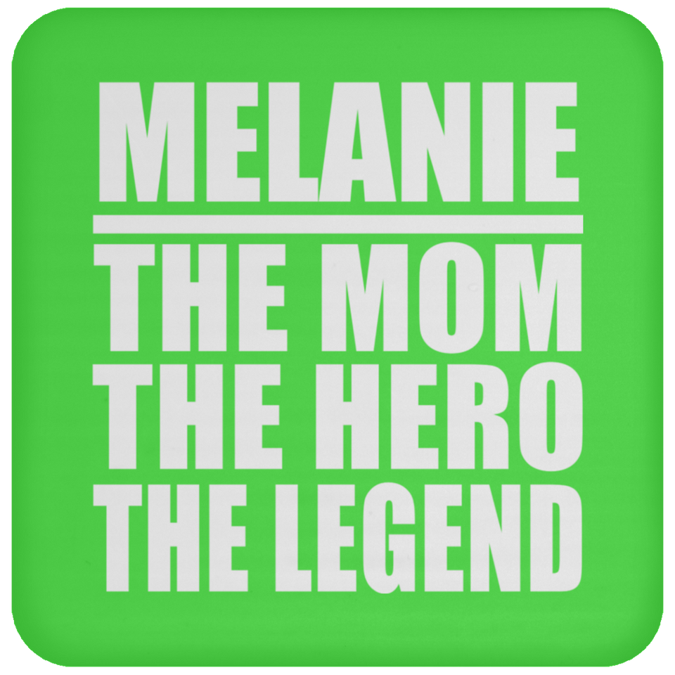 Melanie The Mom The Hero The Legend - Drink Coaster