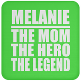 Melanie The Mom The Hero The Legend - Drink Coaster