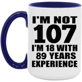 107th Birthday I'm Not 107 I'm 18 With 89 Years Experience - 15oz Accent Mug Purple
