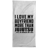 I Love My Boyfriend More Than Jujutsu - Hand Towel